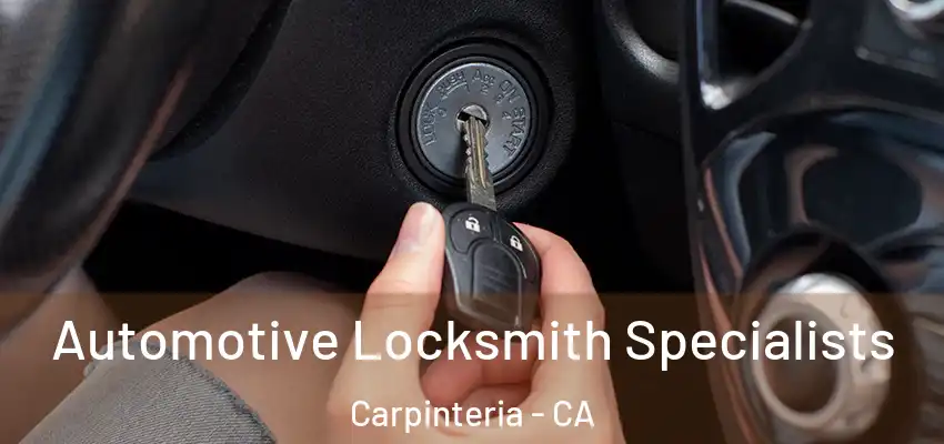  Automotive Locksmith Specialists Carpinteria - CA