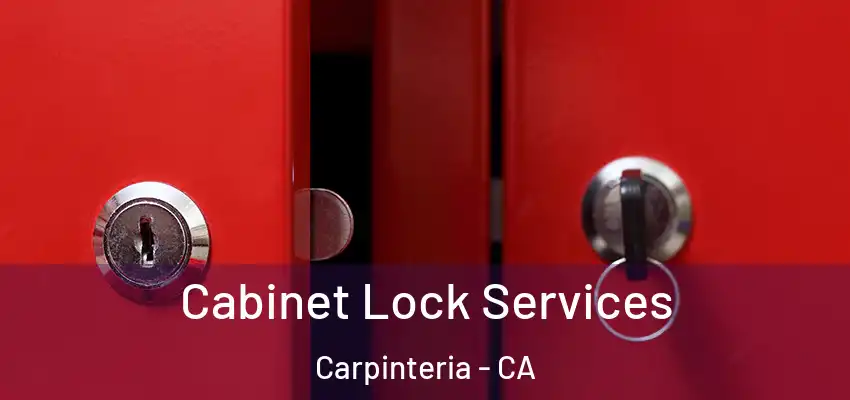 Cabinet Lock Services Carpinteria - CA