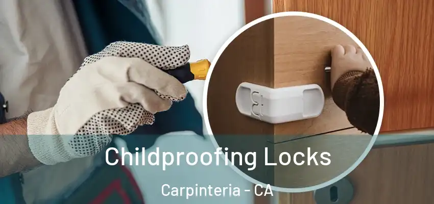  Childproofing Locks Carpinteria - CA