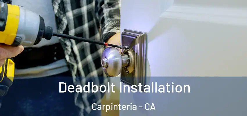  Deadbolt Installation Carpinteria - CA