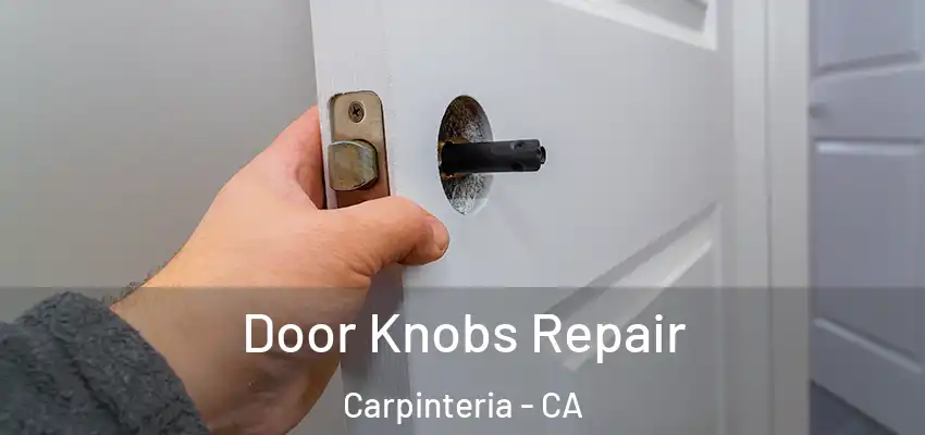  Door Knobs Repair Carpinteria - CA
