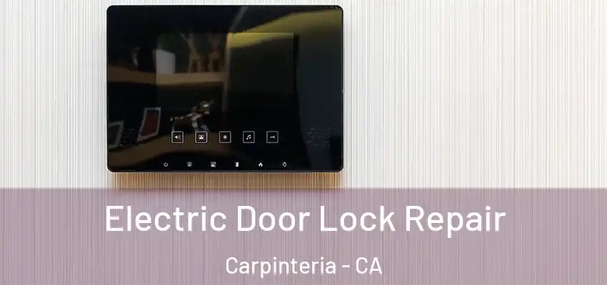  Electric Door Lock Repair Carpinteria - CA