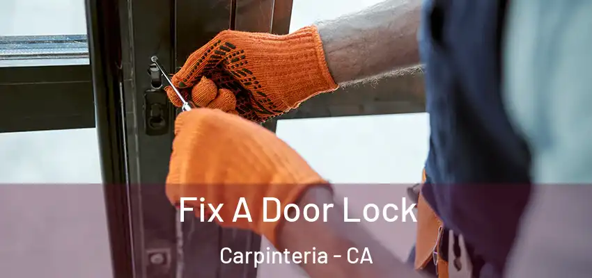  Fix A Door Lock Carpinteria - CA
