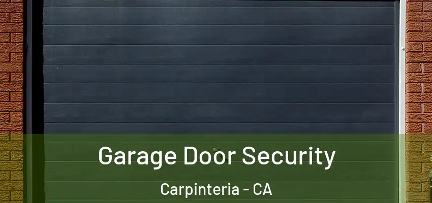 Garage Door Security Carpinteria - CA