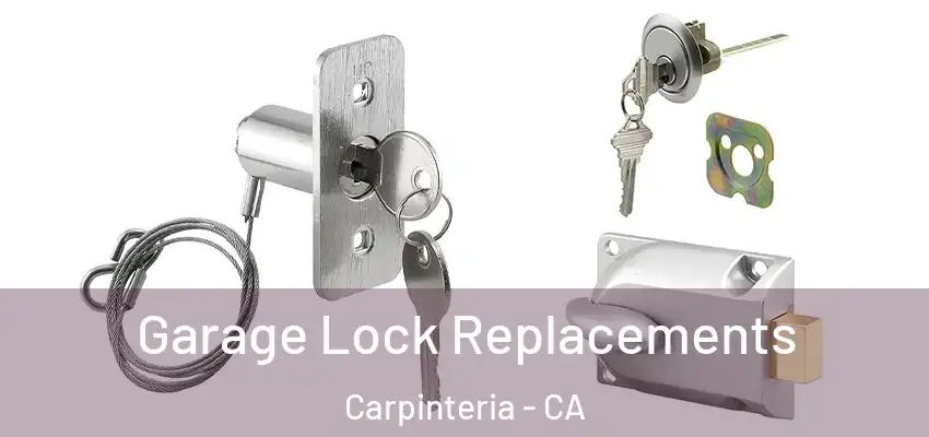  Garage Lock Replacements Carpinteria - CA