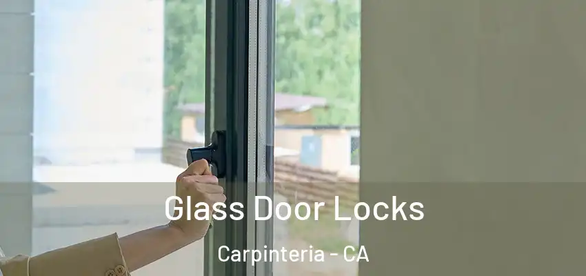 Glass Door Locks Carpinteria - CA