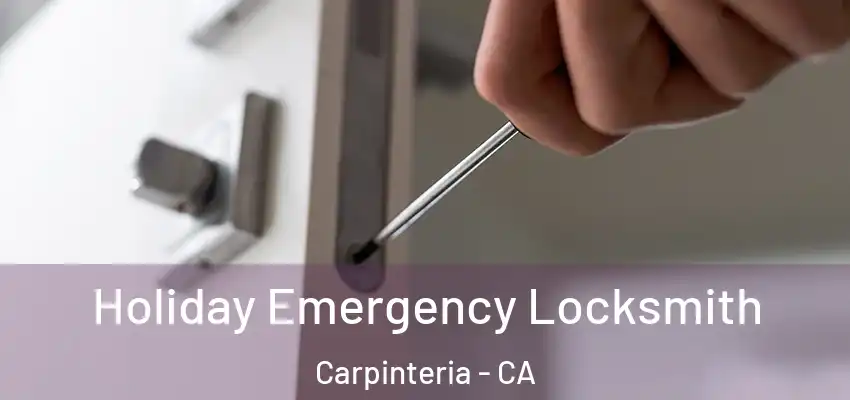  Holiday Emergency Locksmith Carpinteria - CA