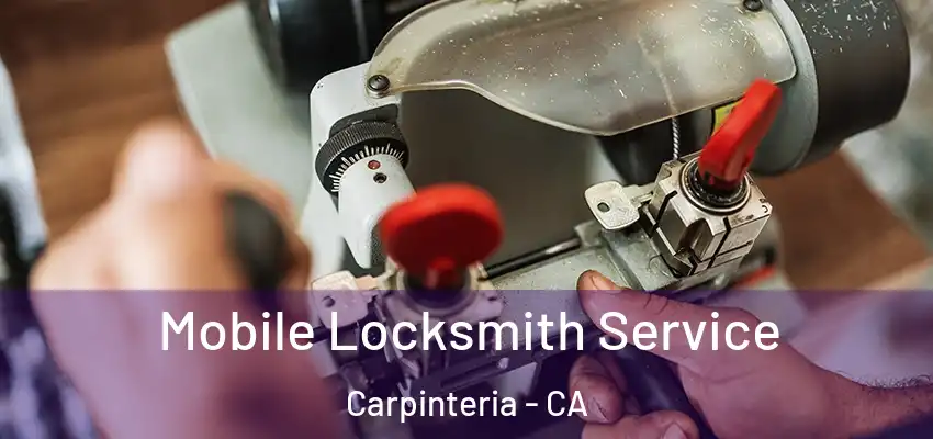 Mobile Locksmith Service Carpinteria - CA