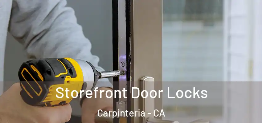  Storefront Door Locks Carpinteria - CA